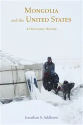 Book cover of Mongolia and the United States by Jonathan S. Addleton