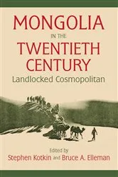 Book cover of Mongolia in the Twentieth Century by Stephen Kotkin