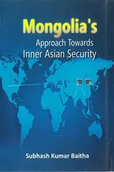 Book cover of Mongolia's Approach Towards Inner Asian Security by Subhash Kumar Baitha