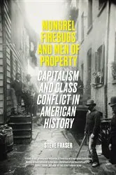 Book cover of Mongrel Firebugs and Men of Property by Steve Fraser
