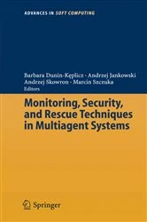 Book cover of Monitoring, Security, and Rescue Techniques in Multiagent Systems by Barbara Dunin-Keplicz
