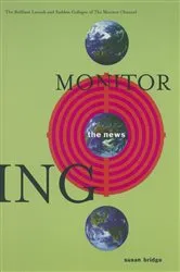 Book cover of Monitoring the News: The Brilliant Launch and Sudden Collapse of the Monitor Channel by Susan Bridge