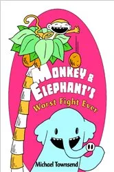 Book cover of Monkey and Elephant's Worst Fight Ever! by Michael Townsend