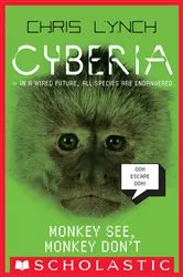 Book cover of Monkey See, Monkey Don't (Cyberia, Book 2) by Chris Lynch
