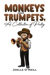 Book cover of Monkeys and Trumpets, A Collection of Poetry by Joelle O'Neill