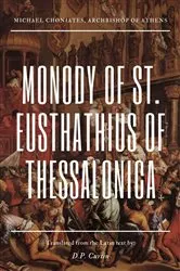 Book cover of Monody of St. Eusthathius of Thessalonica by Michael Choniates