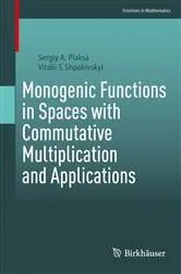 Book cover of Monogenic Functions in Spaces with Commutative Multiplication and Applications by Unknown