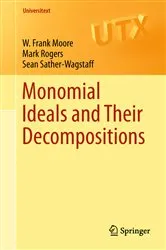 Book cover of Monomial Ideals and Their Decompositions by W. Frank Moore
