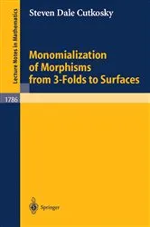 Book cover of Monomialization of Morphisms from 3-Folds to Surfaces by Steven D. Cutkosky