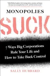 Book cover of Monopolies Suck by Sally Hubbard