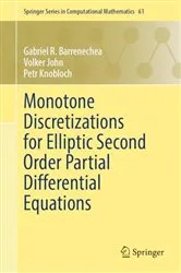 Book cover of Monotone Discretizations for Elliptic Second Order Partial Differential Equations by Gabriel R. Barrenechea