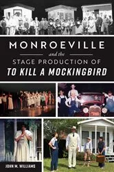 Book cover of Monroeville and the Stage Production of To Kill a Mockingbird by Unknown