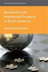 Book cover of Monsanto and Intellectual Property in South America by F. Filomeno