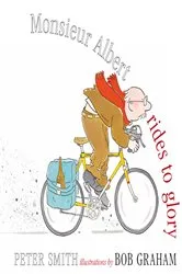 Book cover of Monsieur Albert Rides to Glory by Peter Smith