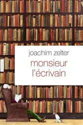 Book cover of Monsieur l'écrivain by Joachim Zelter