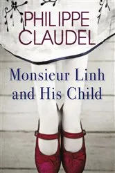 Book cover of Monsieur Linh and His Child by Philippe Claudel