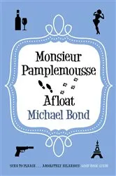 Book cover of Monsieur Pamplemousse Afloat by Michael Bond