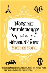 Book cover of Monsieur Pamplemousse and the Militant Midwives by Michael Bond
