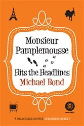 Book cover of Monsieur Pamplemousse Hits the Headlines by Michael Bond