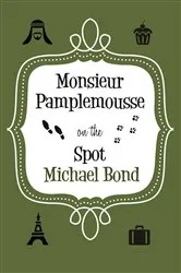 Book cover of Monsieur Pamplemousse On the Spot by Michael Bond