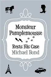 Book cover of Monsieur Pamplemousse Rests His Case by Michael Bond