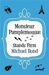 Book cover of Monsieur Pamplemousse Stands Firm by Michael Bond