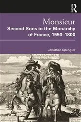 Book cover of Monsieur. Second Sons in the Monarchy of France, 1550–1800 by Jonathan Spangler