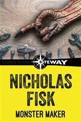Book cover of Monster Maker by Nicholas Fisk
