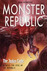 Book cover of Monster Republic: The Judas Code by Ben Horton