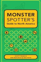 Book cover of Monster Spotter's Guide to North America by Scott Francis