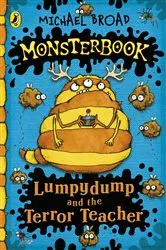 Book cover of Monsterbook: Lumpydump and the Terror Teacher by Michael Broad