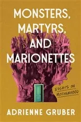 Book cover of Monsters, Martyrs, and Marionettes by Unknown