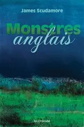 Book cover of Monstres Anglais by James Scudamore