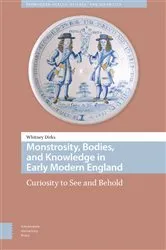 Book cover of Monstrosity, Bodies, and Knowledge in Early Modern England by Whitney Dirks