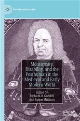 Book cover of Monstrosity, Disability, and the Posthuman in the Medieval and Early Modern World by Richard H. Godden