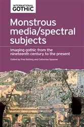 Book cover of Monstrous media/spectral subjects by Fred Botting