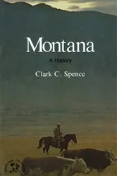 Book cover of Montana: A Bicentennial History by Clark C. Spence