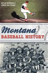 Book cover of Montana Baseball History by Skylar Browning