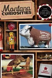 Book cover of Montana Curiosities by Ednor Therriault