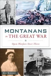 Book cover of Montanans in the Great War by Ken Robison