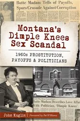 Book cover of Montana's Dimple Knees Sex Scandal by John Kuglin