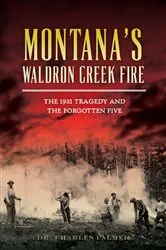 Book cover of Montana’s Waldron Creek Fire by Dr. Charles Palmer