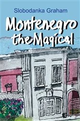Book cover of Montenegro, the Magical by Slobodanka Graham
