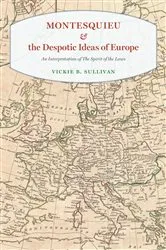 Book cover of Montesquieu & the Despotic Ideas of Europe by Vickie B. Sullivan