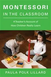 Book cover of Montessori in the Classroom by Paula Polk Lillard