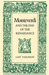 Book cover of Monteverdi and the End of the Renaissance by Gary Tomlinson