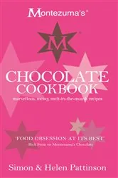 Book cover of Montezuma's Chocolate Cookbook: Marvellous, messy, melt-in-the-mouth recipes by Simon Pattinson