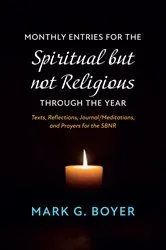 Book cover of Monthly Entries for the Spiritual but not Religious through the Year by Mark G. Boyer