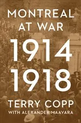 Book cover of Montreal at War, 1914–1918 by Terry Copp
