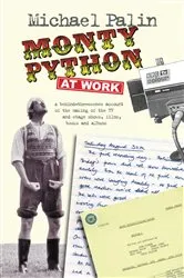 Book cover of Monty Python at Work by Michael Palin